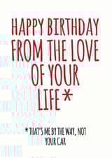 Funny Birthday Card - Love of your Life - Not the Car created by EllieBeanPrints
