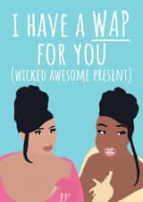I Have a WAP for You Wicked Birthday Card 13845 created by PopDogShop