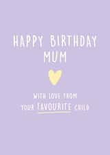 Mum Birthday Card From Favourite Child created by Kind of Simple Designs