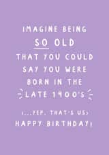 "Born In The Late 1900s" - Cheeky Birthday Card For Her created by Studio Mads