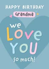 We Love You Grandma Birthday Card created by Macie Dot Doodles