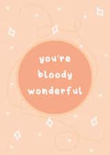 You’re bloody wonderful thoughtful thank you card just because created by Albie Designs