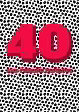 40 40th Birthday Card 15402 created by Speckled Wren