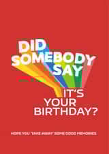 Did Somebody Say It's Your Birthday? Birthday Card created by Cards from Designers
