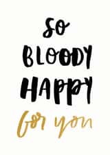 So bloody happy for you - typography engagement card created by Bee Davies