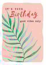 Good vibes only Palm leaves Birthday Card 19460 created by Leebee Designs