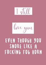 Rude Typography Anniversary Card / Valentines Day Card - I Still Love You Even Though You Snore Like A Fog Horn created by Izzi Paints