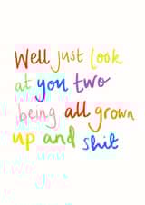 Rude Rainbow Typography New Home Card - Well Just Look At You Two Being All Grown Up And Shit created by Rosie Johnson Illustrates