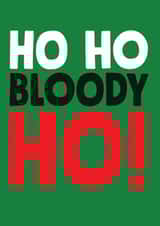 Ho Ho Bloody Ho Christmas Card created by Roll Creative