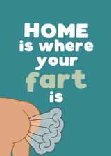 Funny Fart New Home Card - Bum - Home Is Where Your Fart Is created by Giddy Kipper