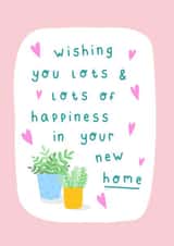 Cute New Home Card - House Plants - Hearts - Wishing You Lots Of Happiness In Your New Home created by Jessica Rachel Sharp