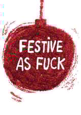 Festive - Christmas Bauble - Glitter - Festive As Fuck - Rude - Fuck - Funny - Festive - Christmas Card created by The Curious Pancake