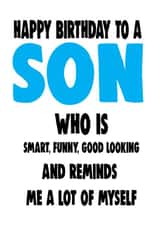 Funny Birthday Card - Son - To A Son Who Is Smart Funny, Good Looking, And Reminds Me Of Myself created by Cheeky Chops Cards