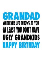 Funny Birthday Card - Grandad - At You At Least You Don't Have Ugly Grandkids created by Cheeky Chops Cards