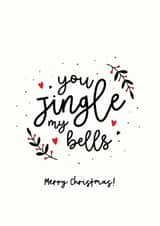 Cheeky - Naughty - Girlfriend - You Jingle My Bells - Jingle Bells - Joke - Festive - Merry Christmas Card created by Inky in the Wild