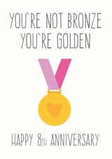 You're not bronze you're golden - Happy 8th Anniversary created by FrednTrev.