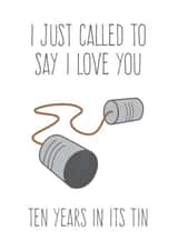 Cute Tin Pun Anniversary Card - 10 Years - I Just Called To Say I Love You Ten Years In The Tin created by FrednTrev.