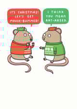 Rude - Cheeky - Its Christmas Lets Get Mouse Bummed - Rat Arsed - Drunk - Christmas Card created by mungo and shoddy