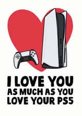Funny Anniversary / Valentines Day Card - Gamer - PS5 - I Love You As Much As You Love Your PS5 created by Studio Doodles
