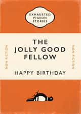 Birthday Card for Book Lovers - Exhausted Pigeon Stories - The Jolly Good Fellow created by Yay Days