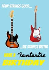 Four strings good, Six strings better Guitar Birthday Card created by DaveEff