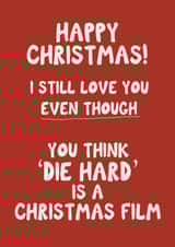 Cheeky - Funny - Die Hard - Think Die Hard Is A Christmas film - Christmas Card created by Giddy Kipper