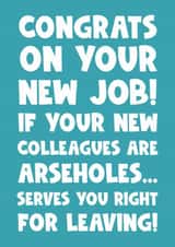 Leaving new job colleague work arseholes congratulations congrats funny created by Naomi Park