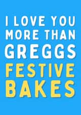Greggs - Festive Bakes - Steak Bake - Food - I Love You More Than - Pastry - Greggs Bakery - Christmas Card created by Original Fox Cards
