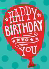 Classic Birthday Card - Balloon - Happy Birthday To You created by Woah there Pickle