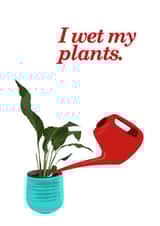 wet my plants plant pun Card 39874 created by MerryNotesDesigns