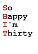 Shit 30 Birthday Card 13904 created by KingdomKards