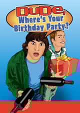 Dude, where's your Birthday party? Lockdown card created by Mr Muir