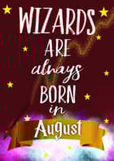 Wizards are always born in August created by Kerrylovescards