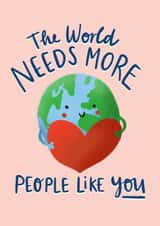 Cute World And Heart Thank You Card / Just Becasue Card / Friendship Card - The World Needs More People Like You created by Lucy Maggie Designs