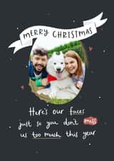 Personalised Christmas Photo Card created by Abbie Imagine - Cute Christmas Card - Here's Our Faces - Don't Miss Us Too Much