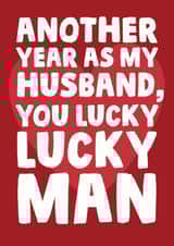 Funny Typography Anniversary Card - Husband - Another Year As My Husband You Lucky Lucky Man created by Studio Doodles