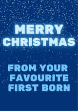 1st Born - Parent - Mum - Dad - First Born - New Baby - From the Baby - Snow - From Your Favourite First Born - Merry Christmas Card created by Nice Try Cards