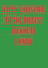 biggest dickhead Christmas Card 37974 created by Martyn Greswolde