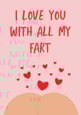 I Love You With All My Fart created by @tikkled.pink