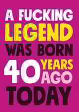 Fucking legend born 40 years ago card created by Roll Creative