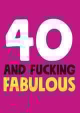 40 and fucking fabulous birthday card created by Roll Creative