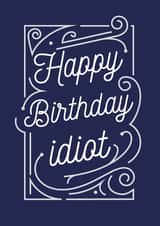 Idiot Line art Birthday Card 20223 created by Good Goose Designs