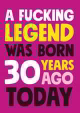 A fucking legend born 30 years ago today birthday card created by Roll Creative