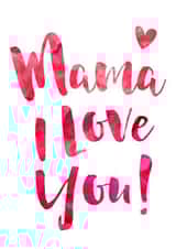 Mama I Love You Mother's Day Card created by Dig The Earth