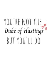 duke of hastings you'll do Valentines Day Card 19040 created by Amy (Hedgecards)