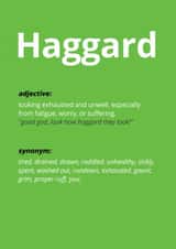 You look Haggard - Definition created by Alex Smith