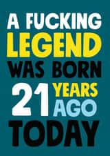 Fucking legend was born 21 years ago birthday card created by Roll Creative