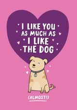 Cheeky Valentines Day Card - Dog - I Like You As Much As I Like The Dog created by Inky in the Wild