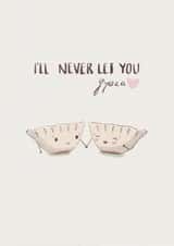 Cute Anniversary Card For Significant Other – Dumplings – I’ll Never Let You Gyoza created by Taylor Brooker