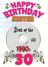 Happy 30th Birthday Sister- Best of the 90s Music CD Card created by ShortRound888